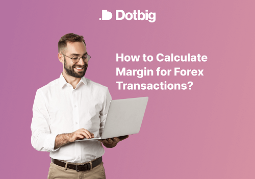 How to Calculate Margin for Forex Transactions?